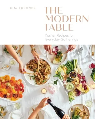 La mesa moderna: Recetas Kosher para reuniones cotidianas - Modern Table: Kosher Recipes for Everyday Gatherings