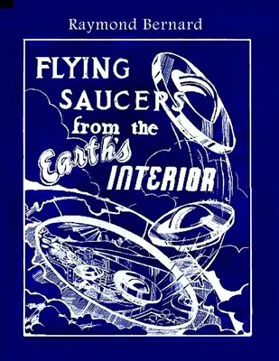 Platillos volantes del interior de la Tierra - Flying Saucers from the Earth's Interior