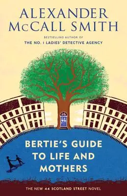 Guía Bertie de la Vida y las Madres: Serie 44 Scotland Street (9) - Bertie's Guide to Life and Mothers: 44 Scotland Street Series (9)