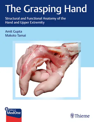 La mano que agarra: Anatomía estructural y funcional de la mano y la extremidad superior - The Grasping Hand: Structural and Functional Anatomy of the Hand and Upper Extremity