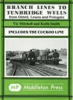 Branch Lines to Tunbridge Wells - Incluida la Cuckoo Line - Branch Lines to Tunbridge Wells - Including the Cuckoo Line