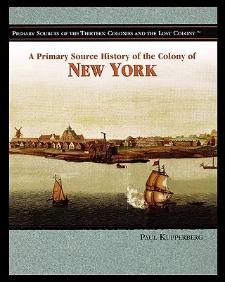 Historia de la Colonia de Nueva York en fuentes primarias - A Primary Source History of the Colony of New York