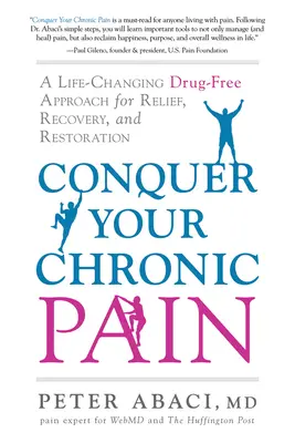 Conquiste su dolor crónico: Un enfoque sin fármacos que cambia la vida para el alivio, la recuperación y la restauración - Conquer Your Chronic Pain: A Life-Changing Drug-Free Approach for Relief, Recovery, and Restoration