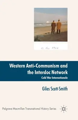 El anticomunismo occidental y la red Interdoc: Guerra Fría Internacional - Western Anti-Communism and the Interdoc Network: Cold War Internationale