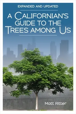 Guía californiana de los árboles entre nosotros: Ampliada y actualizada - A Californian's Guide to the Trees Among Us: Expanded and Updated