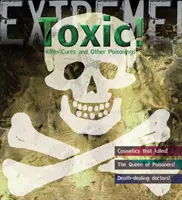 Ciencia extrema: ¡Tóxico! - Curas asesinas y otros envenenamientos - Extreme Science: Toxic! - Killer Cures and other Poisonings