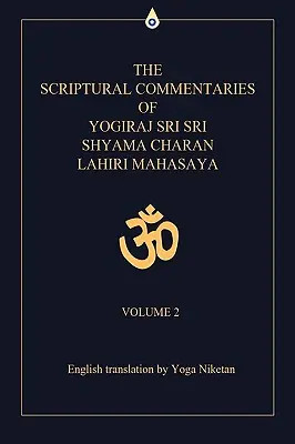 Los Comentarios Bíblicos de Yogiraj Sri Sri Shyama Charan Lahiri Mahasaya: Volumen 2 - The Scriptural Commentaries of Yogiraj Sri Sri Shyama Charan Lahiri Mahasaya: Volume 2