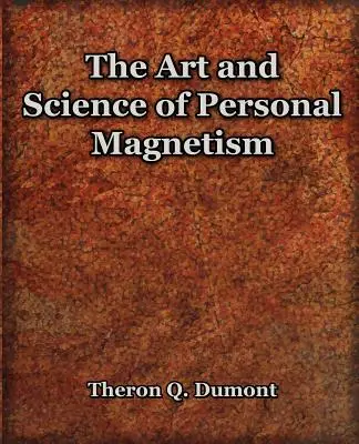 El arte y la ciencia del magnetismo personal (1913) - The Art and Science of Personal Magnetism (1913)