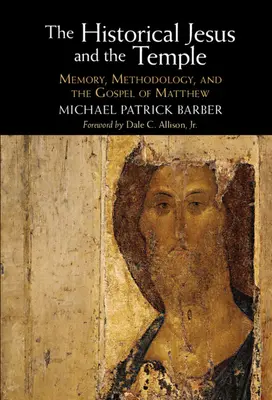 El Jesús histórico y el templo: Memoria, metodología y el Evangelio de Mateo - The Historical Jesus and the Temple: Memory, Methodology, and the Gospel of Matthew