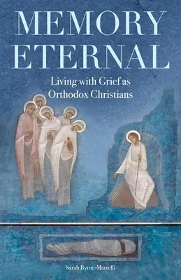 Memoria Eterna: Vivir el duelo como cristianos ortodoxos - Memory Eternal: Living with Grief as Orthodox Christians