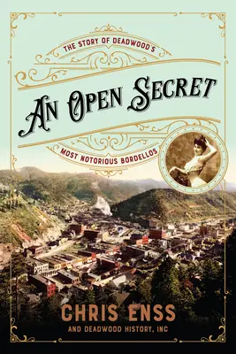 An Open Secret: The Story of Deadwood's Most Notorious Bordellos (Un secreto a voces: la historia de los burdeles más famosos de Deadwood) - An Open Secret: The Story of Deadwood's Most Notorious Bordellos