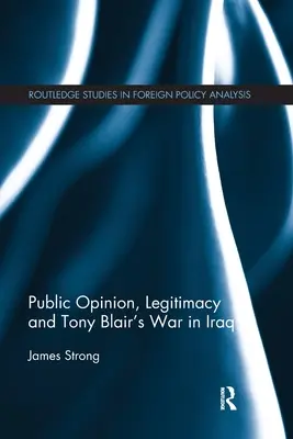 Opinión pública, legitimidad y la guerra de Tony Blair en Irak - Public Opinion, Legitimacy and Tony Blair's War in Iraq