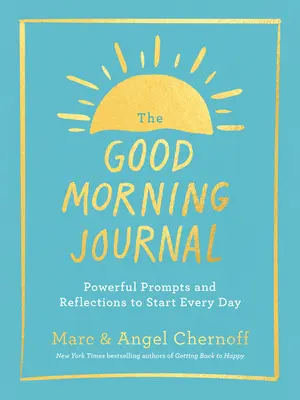 El diario de los buenos días: Ideas y reflexiones poderosas para empezar cada día - The Good Morning Journal: Powerful Prompts and Reflections to Start Every Day