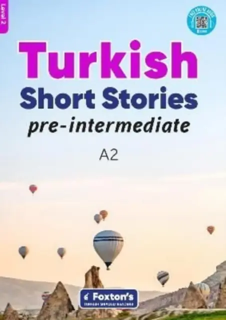 Pre-Intermediate Turkish Short Stories - Basado en un completo marco de gramática y vocabulario (MCER A2) - con cuestionarios , clave de respuestas completa y audio en línea - Pre-Intermediate Turkish Short Stories - Based on a comprehensive grammar and vocabulary framework (CEFR A2) - with quizzes , full answer key and online audio