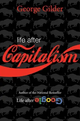 La vida después del capitalismo: El significado de la riqueza, el futuro de la economía y la teoría temporal del dinero - Life After Capitalism: The Meaning of Wealth, the Future of the Economy, and the Time Theory of Money