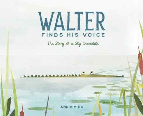 Walter encuentra su voz: la historia de un cocodrilo tímido - Walter Finds His Voice: The Story of a Shy Crocodile