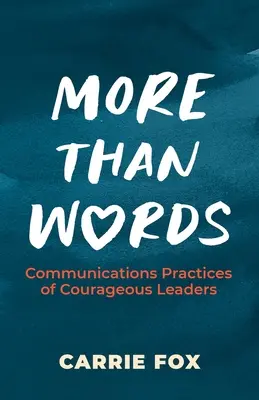 Más que palabras: Prácticas comunicativas de los líderes valientes - More Than Words: Communications Practices of Courageous Leaders