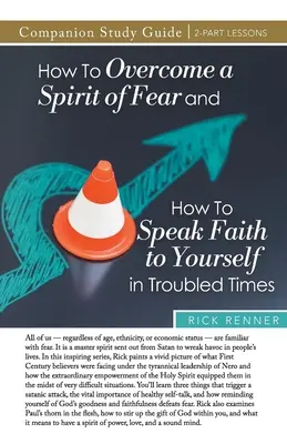 Cómo vencer un espíritu de temor y cómo hablarte a ti mismo de fe en tiempos difíciles Guía de Estudio - How to Overcome a Spirit of Fear and How to Speak Faith to Yourself in Troubled Times Study Guide