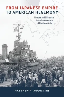 Del imperio japonés a la hegemonía estadounidense: Coreanos y okinawenses en el reasentamiento del noreste asiático - From Japanese Empire to American Hegemony: Koreans and Okinawans in the Resettlement of Northeast Asia