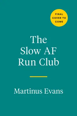 Slow AF Run Club: La guía definitiva para quien quiera correr - Slow AF Run Club: The Ultimate Guide for Anyone Who Wants to Run