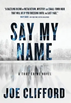 Di mi nombre: Una novela policíaca - Say My Name: A True-Crime Novel