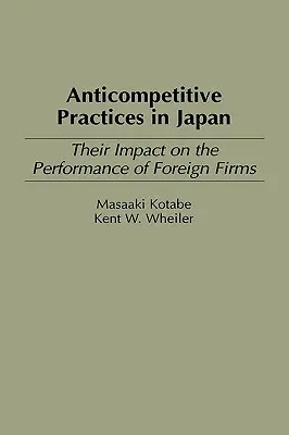 Prácticas anticompetitivas en Japón: Su impacto en los resultados de las empresas extranjeras - Anticompetitive Practices in Japan: Their Impact on the Performance of Foreign Firms