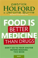 La comida es mejor medicina que los fármacos - No vaya al médico antes de leer este libro - Food Is Better Medicine Than Drugs - Don't go to your doctor before reading this book