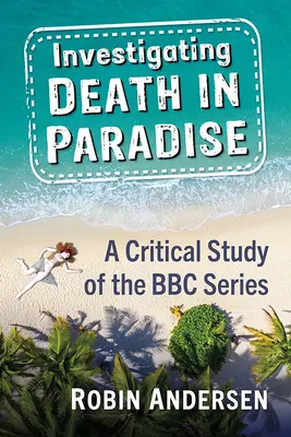 Investigando la muerte en el paraíso: El nuevo significado de la serie de misterio de la BBC - Investigating Death in Paradise: Finding New Meaning in the BBC Mystery Series