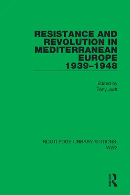 Resistencia y revolución en la Europa mediterránea 1939-1948 - Resistance and Revolution in Mediterranean Europe 1939-1948