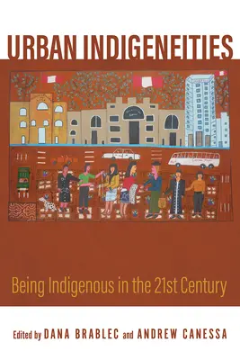 Indigenismos urbanos: Ser indígena en el siglo XXI - Urban Indigeneities: Being Indigenous in the Twenty-First Century
