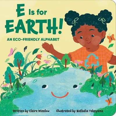 E de Tierra: un alfabeto ecológico - E Is for Earth! an Eco-Friendly Alphabet