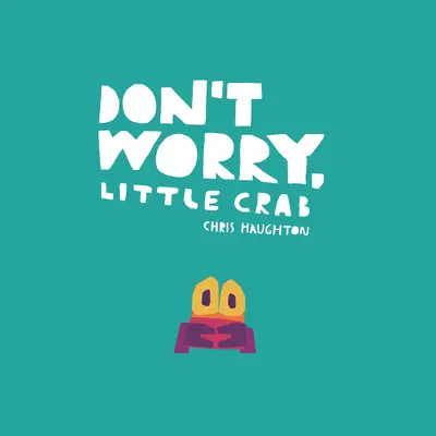 No te preocupes, pequeño cangrejo - Don't Worry, Little Crab