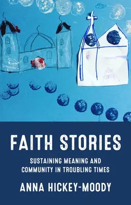 Historias de fe: Mantener el sentido y la comunidad en tiempos difíciles - Faith Stories: Sustaining Meaning and Community in Troubling Times