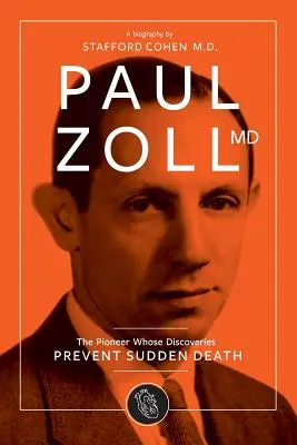 El Dr. Paul Zoll, pionero cuyos descubrimientos previenen la muerte súbita - Paul Zoll MD; The Pioneer Whose Discoveries Prevent Sudden Death