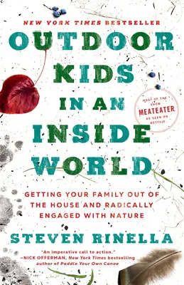 Niños al aire libre en un mundo interior: Cómo sacar a su familia de casa y comprometerse radicalmente con la naturaleza - Outdoor Kids in an Inside World: Getting Your Family Out of the House and Radically Engaged with Nature