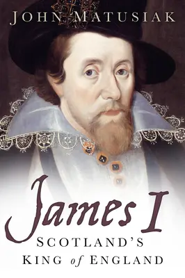 Jacobo I El rey escocés de Inglaterra - James I: Scotland's King of England