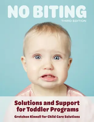 No Morder, Tercera Edición: Soluciones y apoyo para los programas de niños pequeños - No Biting, Third Edition: Solutions and Support for Toddler Programs