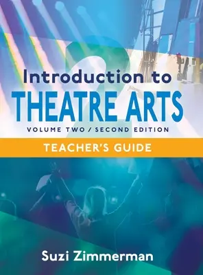 Introducción a las Artes Teatrales 2, 2ª Edición Guía del Profesor - Introduction to Theatre Arts 2, 2nd Edition Teacher's Guide