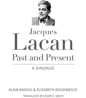 Jacques Lacan, pasado y presente: Un diálogo - Jacques Lacan, Past and Present: A Dialogue