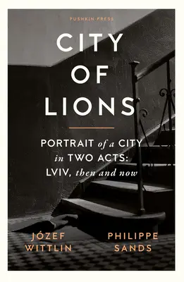 Ciudad de Leones: Retrato de una ciudad en dos actos: LVIV, antes y ahora - City of Lions: Portrait of a City in Two Acts: LVIV, Then and Now