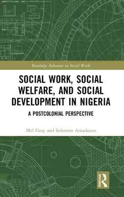 Trabajo social, bienestar social y desarrollo social en Nigeria: Una perspectiva poscolonial - Social Work, Social Welfare, and Social Development in Nigeria: A Postcolonial Perspective