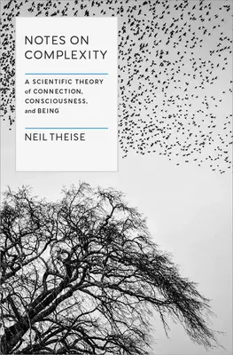 Notas sobre la complejidad: Una teoría científica de la conexión, la conciencia y el ser - Notes on Complexity: A Scientific Theory of Connection, Consciousness, and Being