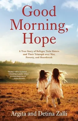 Buenos días, esperanza: Una historia real de dos hermanas gemelas refugiadas y su triunfo sobre la guerra, la pobreza y la angustia. - Good Morning, Hope: A True Story of Refugee Twin Sisters and Their Triumph over War, Poverty, and Heartbreak