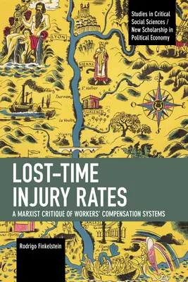 Índices de accidentes con baja: Una crítica marxista de los sistemas de indemnización de los trabajadores - Lost-Time Injury Rates: A Marxist Critique of Workers' Compensation Systems
