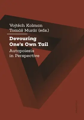 Devorarse la propia cola: Autopoiesis en perspectiva - Devouring One's Own Tail: Autopoiesis in Perspective