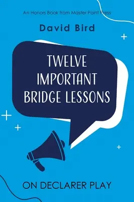 Doce Importantes Lecciones de Bridge sobre el Juego del Declarante - Twelve Important Bridge Lessons on Declarer Play