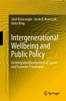 Bienestar intergeneracional y políticas públicas: Un marco integrado medioambiental, social y económico - Intergenerational Wellbeing and Public Policy: An Integrated Environmental, Social, and Economic Framework