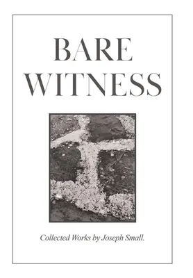 Testigo desnudo: Obras Completas - Bare Witness: Collected Works