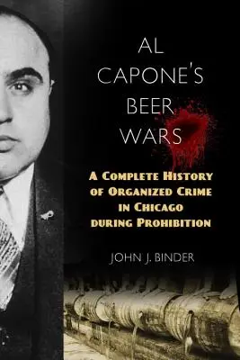 Al Capone's Beer Wars: A Complete History of Organized Crime in Chicago During Prohibition (La guerra de la cerveza de Al Capone: historia completa del crimen organizado en Chicago durante la Ley Seca) - Al Capone's Beer Wars: A Complete History of Organized Crime in Chicago During Prohibition