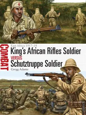 Soldado de King's African Rifles vs Soldado de Schutztruppe: África Oriental 1917-18 - King's African Rifles Soldier Vs Schutztruppe Soldier: East Africa 1917-18